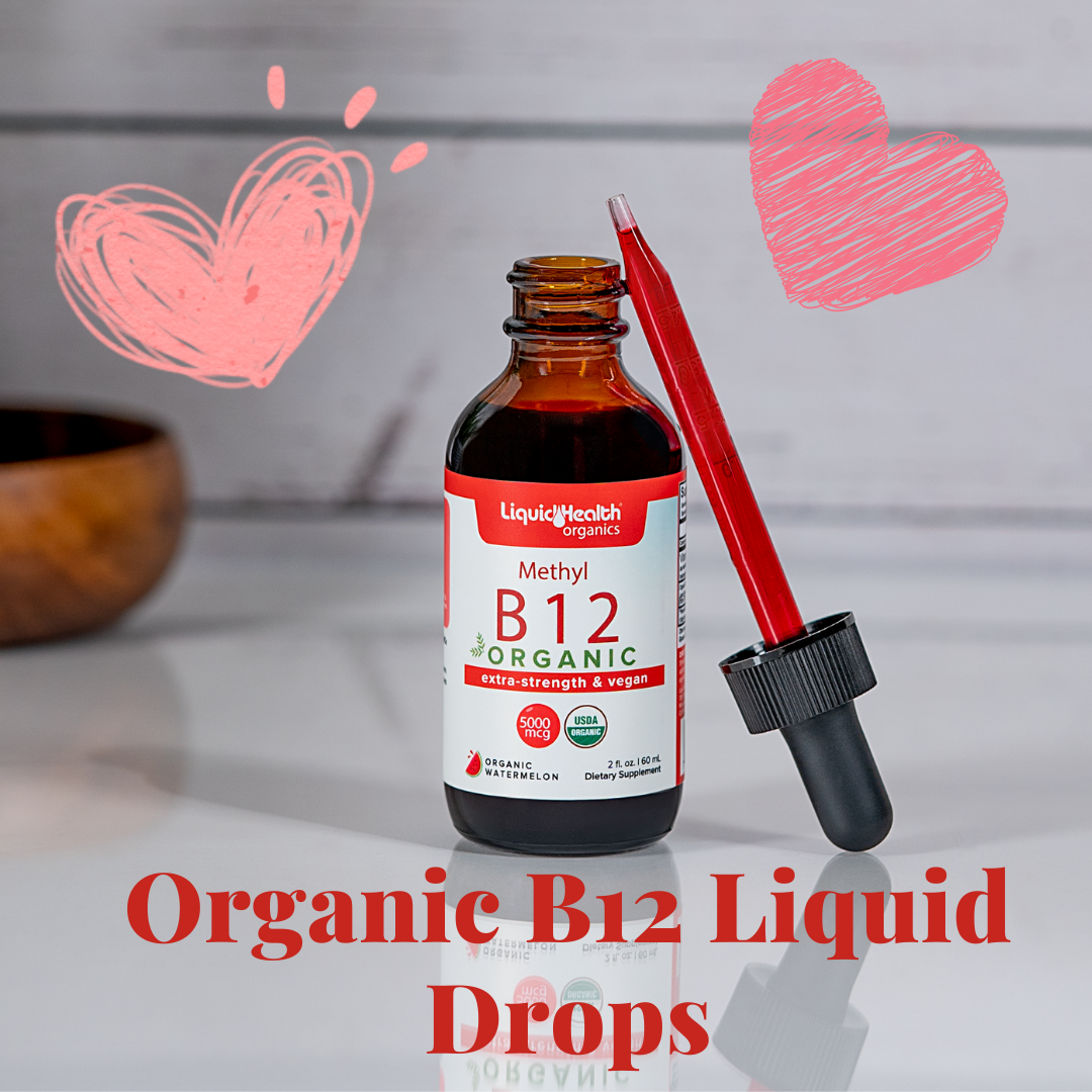 Organic Liquid B12 Drops: Benefits for Energy and Health