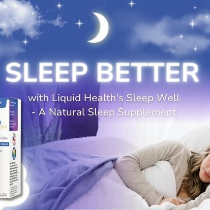 Sleep Better with Liquid Health’s Natural Sleep Supplement