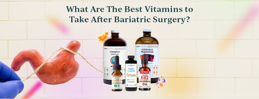 What Are The Best Vitamins to Take After Bariatric Surgery?