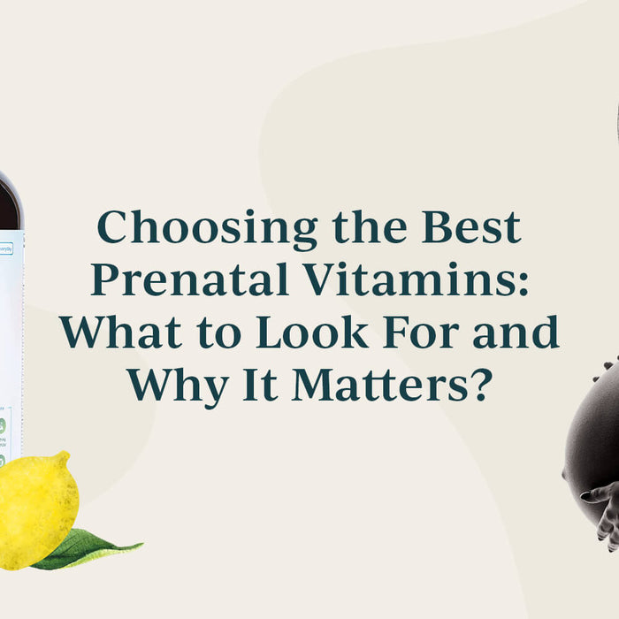 Choosing the Best Prenatal Vitamins: What to Look For and Why It Matters?