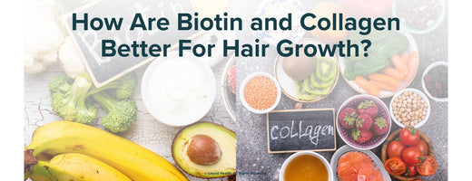 How Are Biotin and Collagen Better For Hair Growth?