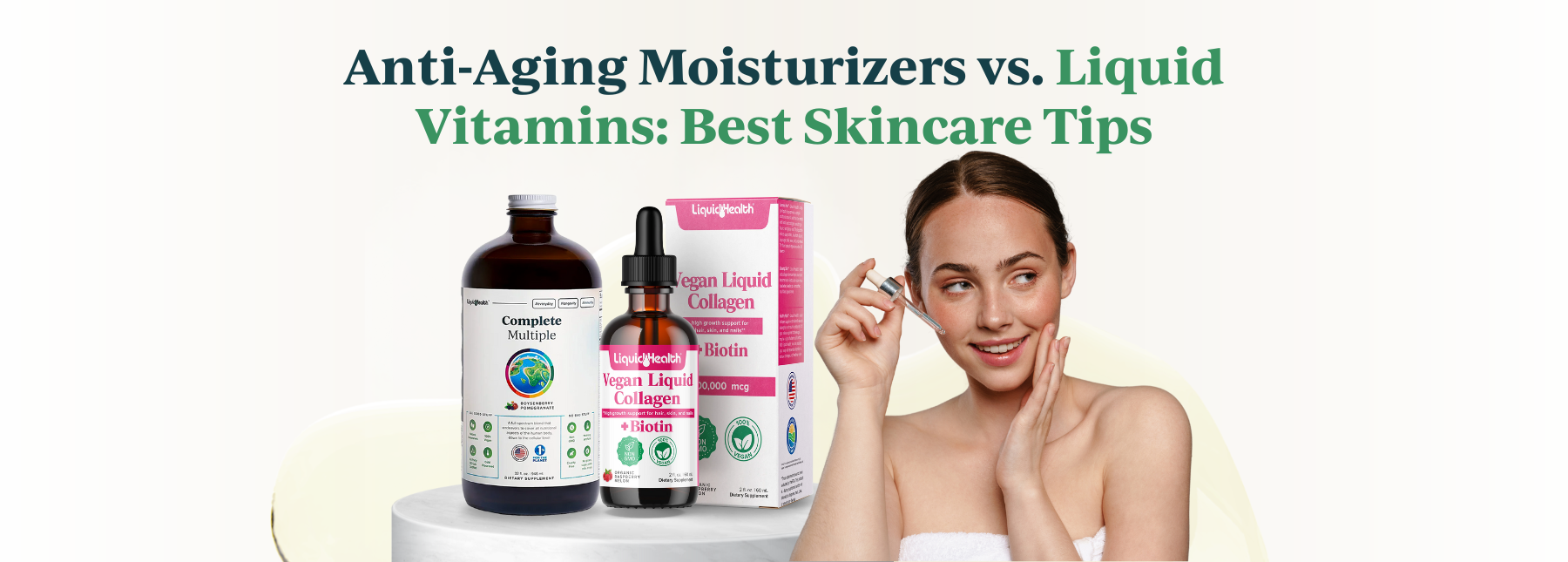 Anti-Aging Moisturizer vs. Liquid Vitamins